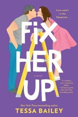 Fix Her Up: A Novel - Tessa Bailey - cover