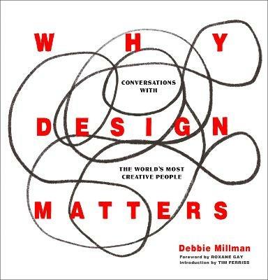 Why Design Matters: Conversations with the World's Most Creative People - Debbie Millman - cover