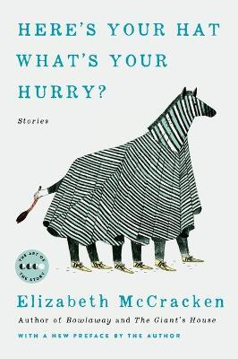 Here's Your Hat What's Your Hurry: Stories - Elizabeth McCracken - cover