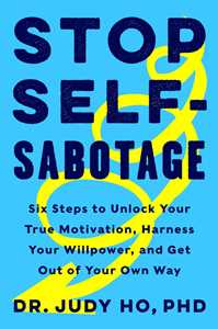 Ebook Stop Self-Sabotage PhD PhD Judy Ho