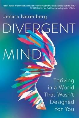 Divergent Mind: Thriving in a World That Wasn't Designed for You - Jenara Nerenberg - cover
