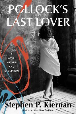 Pollock's Last Lover: A Novel of Art and Deception - Stephen P Kiernan - cover