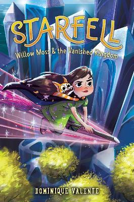 Starfell #3: Willow Moss & the Vanished Kingdom - Dominique Valente - cover