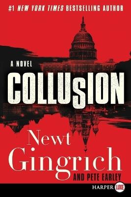 Collusion [Large Print] - Newt Gingrich,Pete Earley - cover