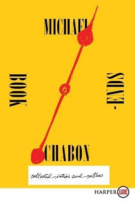 Bookends: Collected Intros and Outros [Large Print] - Michael Chabon - cover