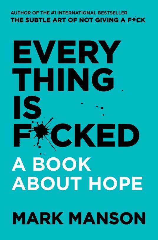 Everything Is F*cked: A Book about Hope - Mark Manson - cover