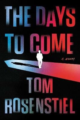 The Days to Come - Tom Rosenstiel - cover