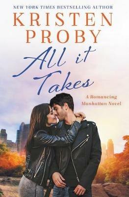 All It Takes: A Romancing Manhattan Novel - Kristen Proby - cover