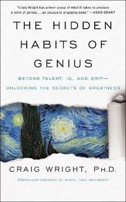 The Hidden Habits of Genius: Beyond Talent, IQ, and Grit-Unlocking the Secrets of Greatness - Craig Wright - cover