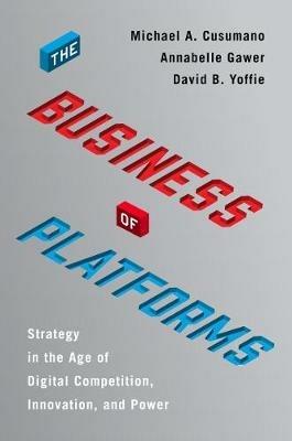 The Business of Platforms: Strategy in the Age of Digital Competition, Innovation, and Power - Michael A. Cusumano,Annabelle Gawer,David B. Yoffie - cover