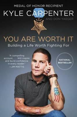 You Are Worth It: Building a Life Worth Fighting For - Kyle Carpenter,Don Yaeger - cover