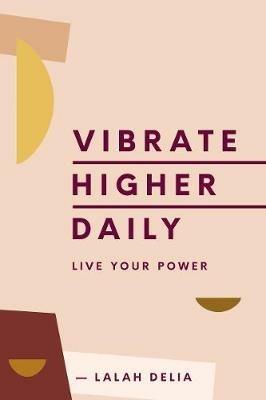 Vibrate Higher Daily: Live Your Power - Lalah Delia - cover