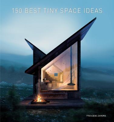 150 Best Tiny Space Ideas - Francesc Zamora - cover