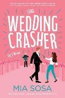 The Wedding Crasher: A Novel - Mia Sosa - cover