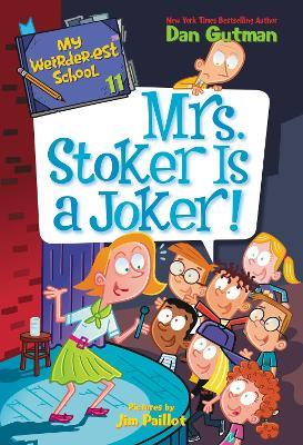 My Weirder-est School #11: Mrs. Stoker is a Joker! - Dan Gutman,Jim Paillot - cover