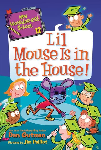 My Weirder-est School #12: Lil Mouse Is in the House! - Dan Gutman,Jim Paillot - ebook