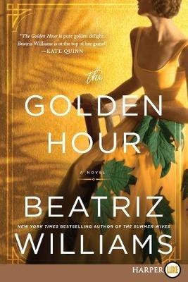 The Golden Hour [Large Print] - Beatriz Williams - cover