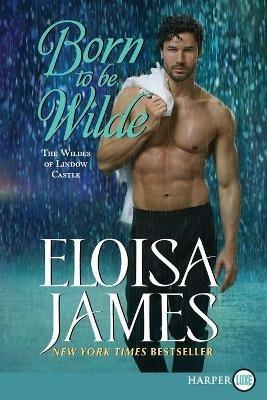 Born to Be Wilde: The Wildes of Lindow Castle - Eloisa James - cover