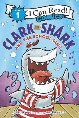 Clark the Shark and the School Sing - Bruce Hale - cover