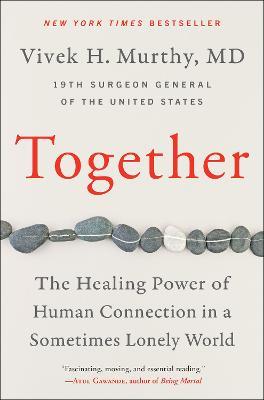 Together: The Healing Power of Human Connection in a Sometimes Lonely World - Vivek H Murthy - cover
