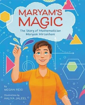 Maryam's Magic: The Story of Mathematician Maryam Mirzakhani - Megan Reid - cover