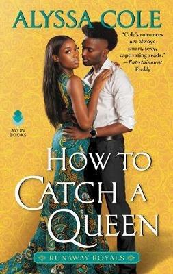 How to Catch a Queen: Runaway Royals - Alyssa Cole - cover