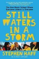 Still Waters in a Storm: The One-Room School Where Everyone Listens to Everyone - Stephen Haff - cover