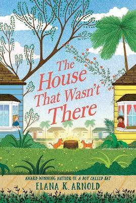 The House That Wasn't There - Elana K. Arnold - cover