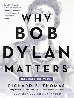 Why Bob Dylan Matters [Revised Edition] - Richard F. Thomas - cover