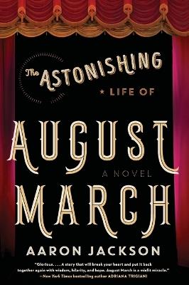 The Astonishing Life of August March - Aaron Jackson - cover