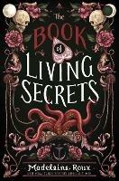 The Book of Living Secrets - Madeleine Roux - cover