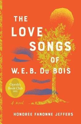The Love Songs of W.E.B. Du Bois: An Oprah's Book Club Pick - Honoree Fanonne Jeffers - cover