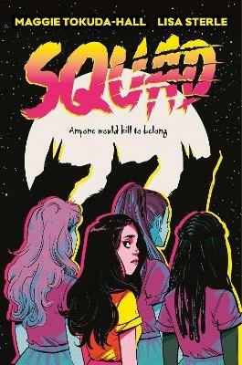 Squad: A Graphic Novel - Maggie Tokuda-Hall - cover