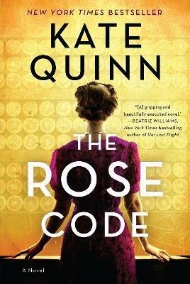 The Rose Code: A Novel - Kate Quinn - cover