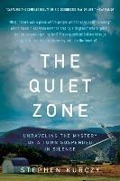 The Quiet Zone: Unraveling the Mystery of a Town Suspended in Silence - Stephen Kurczy - cover