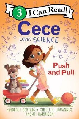 Cece Loves Science: Push and Pull - Kimberly Derting,Shelli R. Johannes - cover