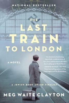 The Last Train to London: A Novel - Meg Waite Clayton - cover