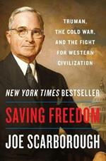 Saving Freedom: Truman, the Cold War, and the Fight for Western Civilization