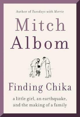 Finding Chika: A Little Girl, an Earthquake, and the Making of a Family - Mitch Albom - cover