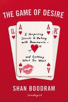 The Game of Desire: 5 Surprising Secrets to Dating with Dominance--and Getting What You Want - Shannon Boodram - cover