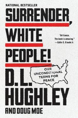 Surrender, White People!: Our Unconditional Terms for Peace - D. L. Hughley,Doug Moe - cover