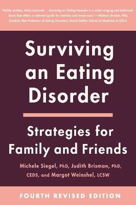 Surviving an Eating Disorder [Fourth Revised Edition]: Strategies for Family and Friends - Michele Siegel,Judith Brisman,Margot Weinshel - cover