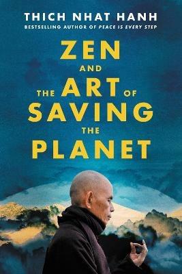 Zen and the Art of Saving the Planet - Thich Nhat Hanh - cover