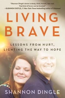 Living Brave: Lessons from Hurt, Lighting the Way to Hope - Shannon Dingle - cover