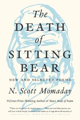 The Death of Sitting Bear: New and Selected Poems - N. Scott Momaday - cover