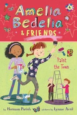 Amelia Bedelia & Friends #4: Amelia Bedelia & Friends Paint the Town - Herman Parish - cover