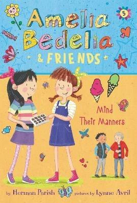 Amelia Bedelia & Friends #5: Amelia Bedelia & Friends Mind Their Manners - Herman Parish - cover