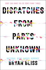 Dispatches from Parts Unknown