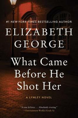What Came Before He Shot Her: A Lynley Novel - Elizabeth George - cover
