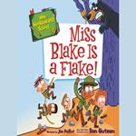 My Weirder-est School #4: Miss Blake Is a Flake!